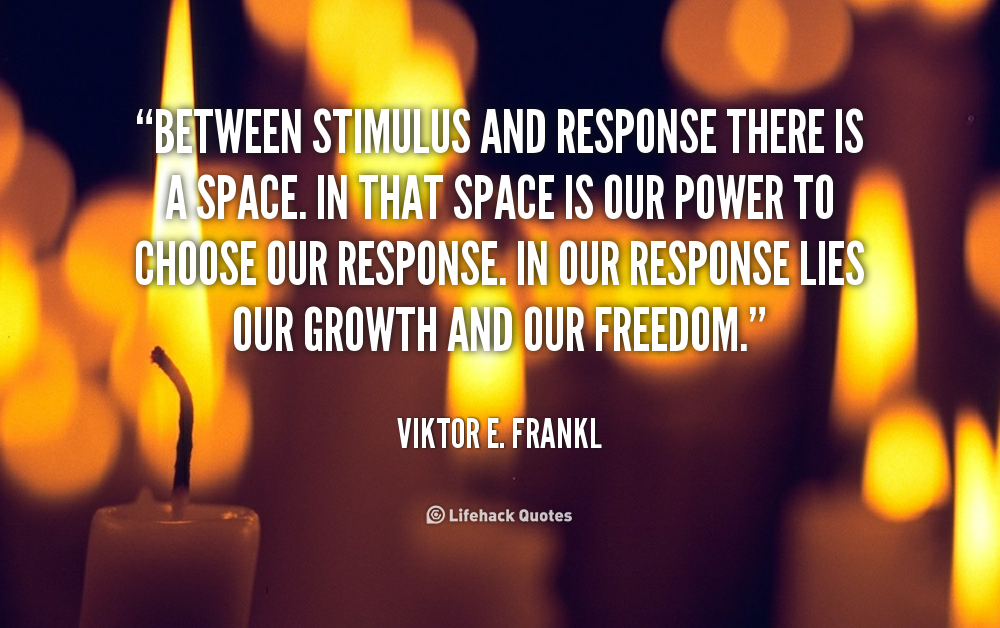 quote-Viktor-E.-Frankl-between-stimulus-and-response-there-is-a-63917